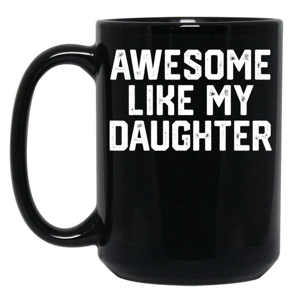 Awesome Like My Daughter Funny Gift Dad Joke Black Coffee Mug