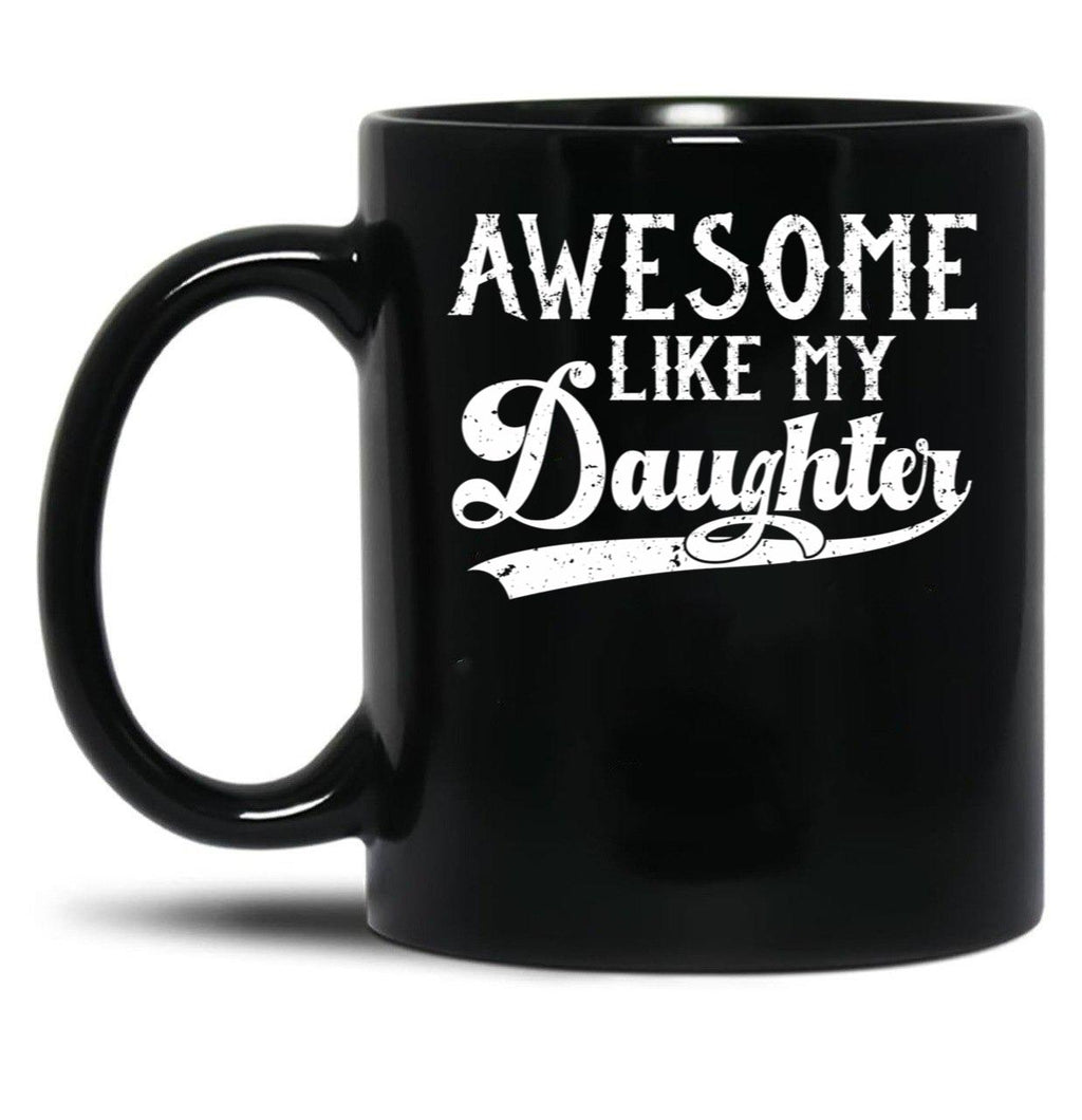 Awesome Like My Daughter Funny Gifts For Fathers Day (1) Black Coffee Mug