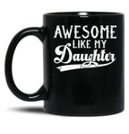 Awesome Like My Daughter Funny Gifts For Fathers Day (1) Black Coffee Mug