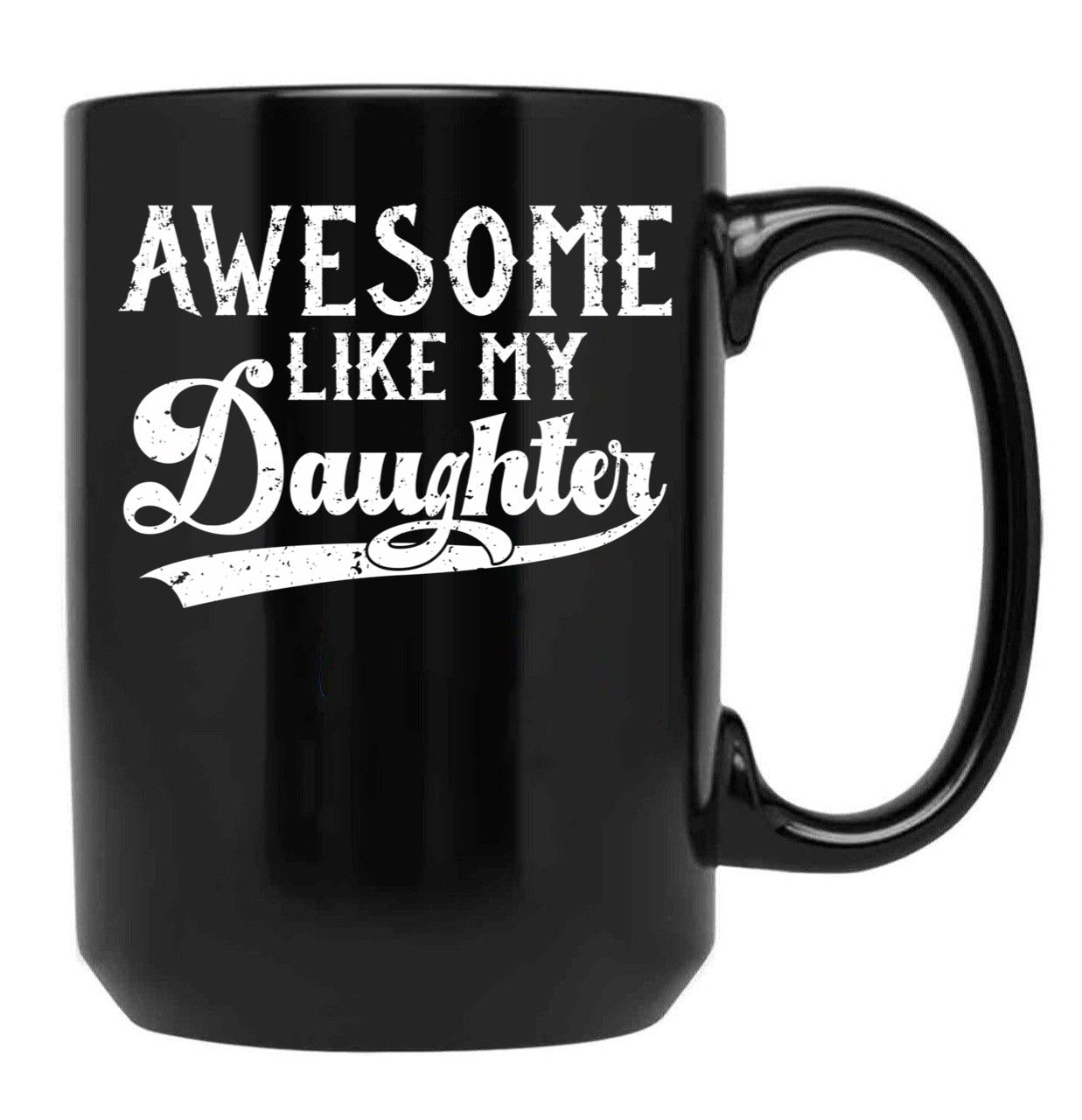 Awesome Like My Daughter Funny Gifts For Fathers Day (1) Black Coffee Mug - Black
