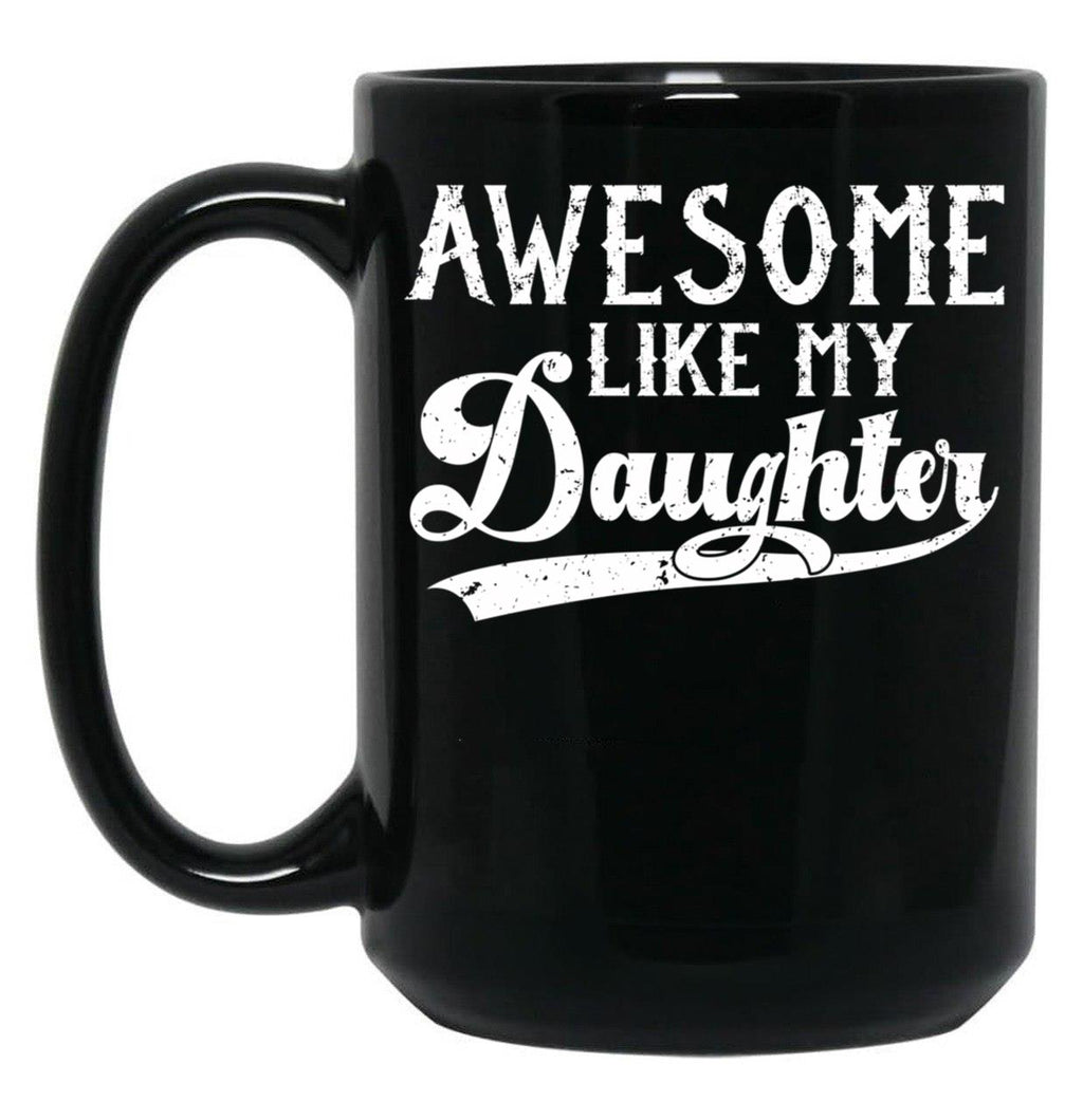 Awesome Like My Daughter Funny Gifts For Fathers Day (1) Black Coffee Mug