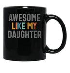 Awesome Like My Daughter - Funny Mom Or Dad (1) Black Coffee Mug - Black