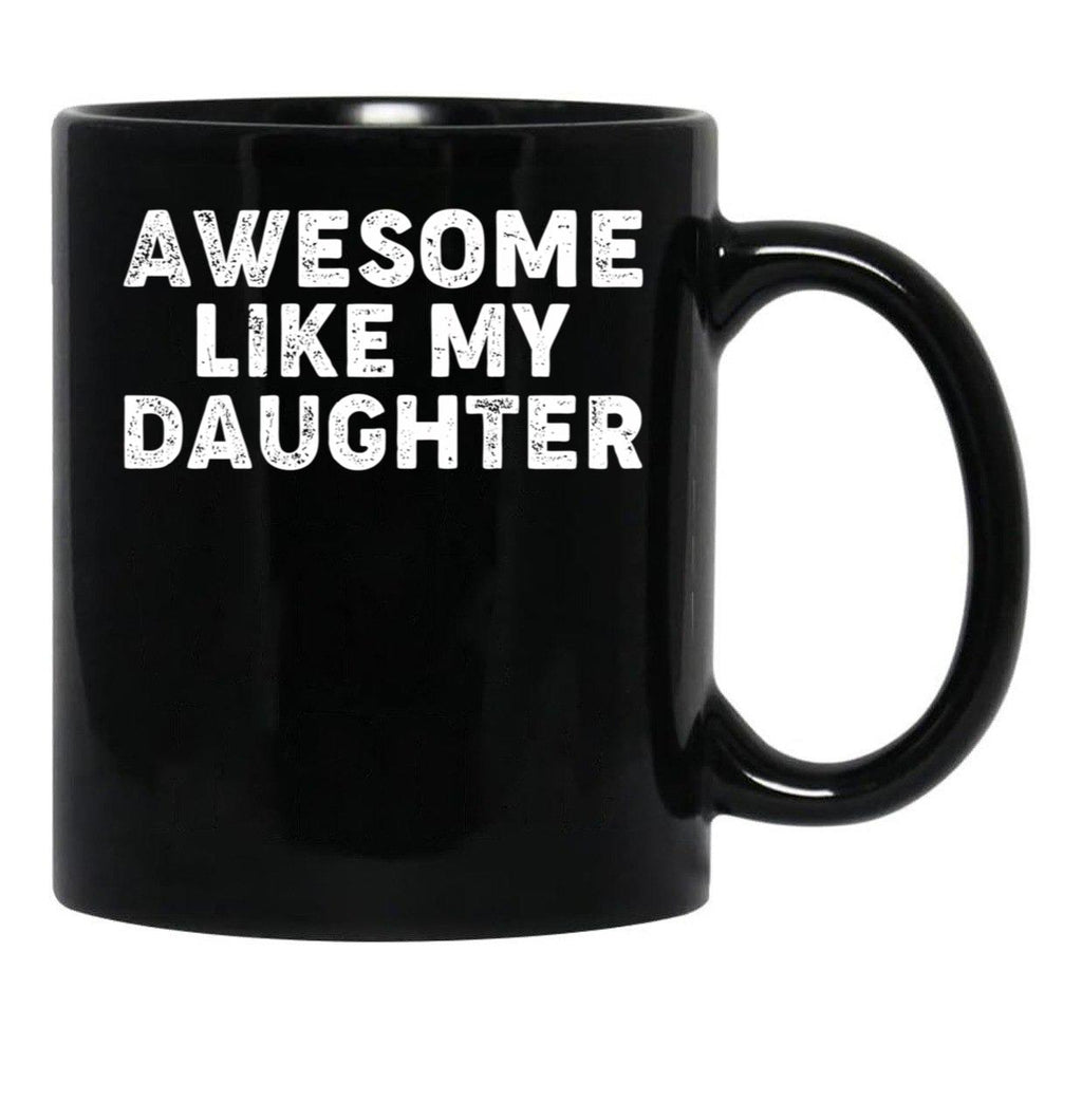 Awesome Like My Daughter Funny Parents' Day Dad Joke Daddy Black Coffee Mug - Black