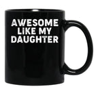 Awesome Like My Daughter Funny Parents' Day Dad Joke Daddy Black Coffee Mug - Black