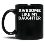 Awesome Like My Daughter Funny Parents' Day Dad Joke Daddy Black Coffee Mug