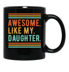 Awesome Like My Daughter Funny Parents' Day Dad Black Coffee Mug - Black