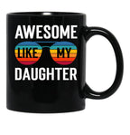 Awesome Like My Daughter Funny Parents_ Day Cute Father_S Day Black Coffee Mug - Black