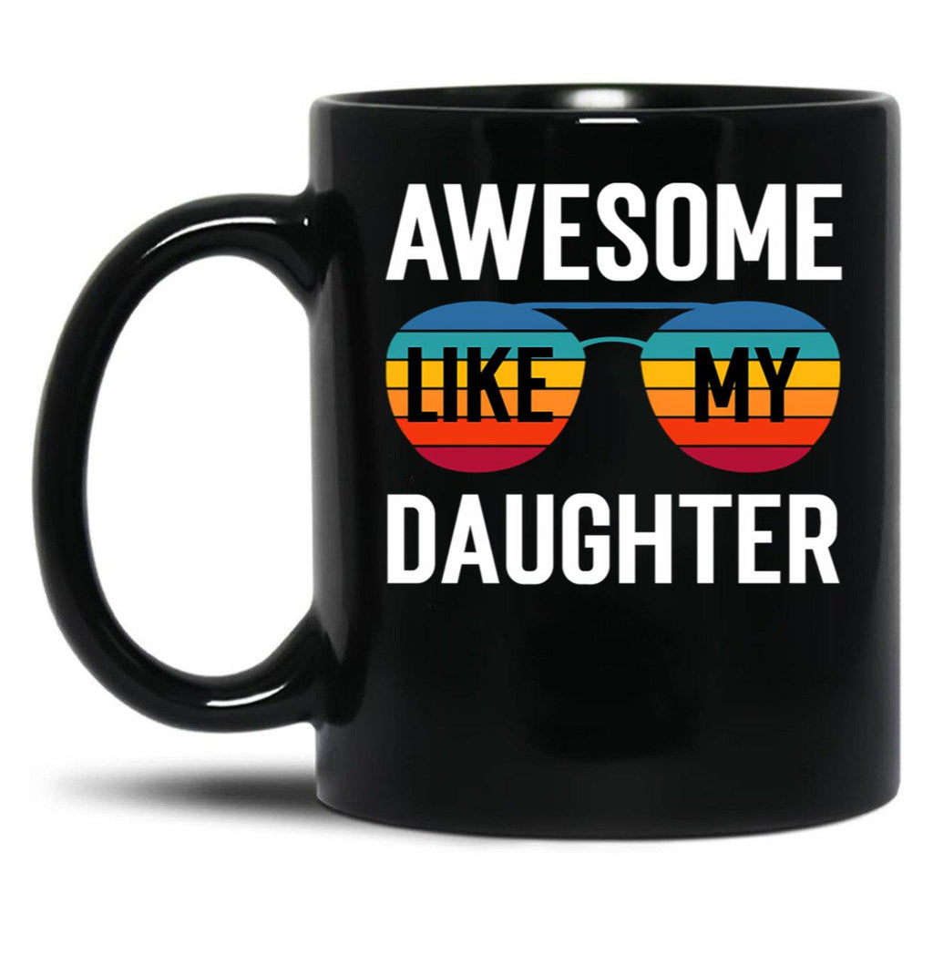 Awesome Like My Daughter Funny Parents_ Day Cute Father_S Day Black Coffee Mug