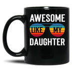 Awesome Like My Daughter Funny Parents_ Day Cute Father_S Day Black Coffee Mug