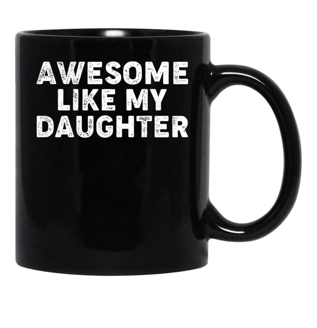 Awesome Like My Daughter Funny Parents_ Day Dad Joke Daddy Black Coffee Mug - Black