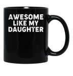 Awesome Like My Daughter Funny Parents_ Day Dad Joke Daddy Black Coffee Mug - Black