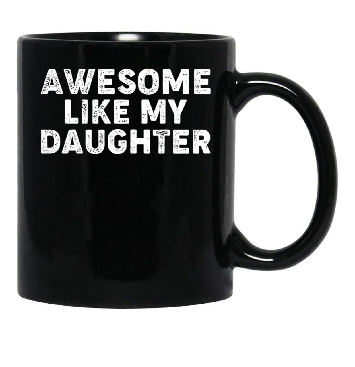 Awesome Like My Daughter Funny Parents_ Day Dad Joke Daddy Black Coffee Mug - Black