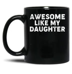Awesome Like My Daughter Funny Parents_ Day Dad Joke Daddy Black Coffee Mug