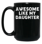 Awesome Like My Daughter Funny Parents_ Day Dad Joke Daddy Black Coffee Mug