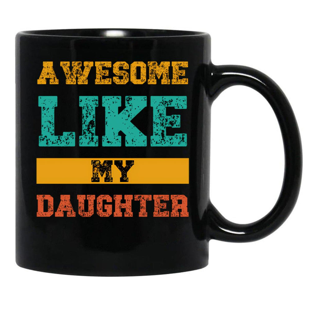Awesome Like My Daughter Funny Quotes Black Coffee Mug - Black