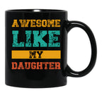 Awesome Like My Daughter Funny Quotes Black Coffee Mug - Black