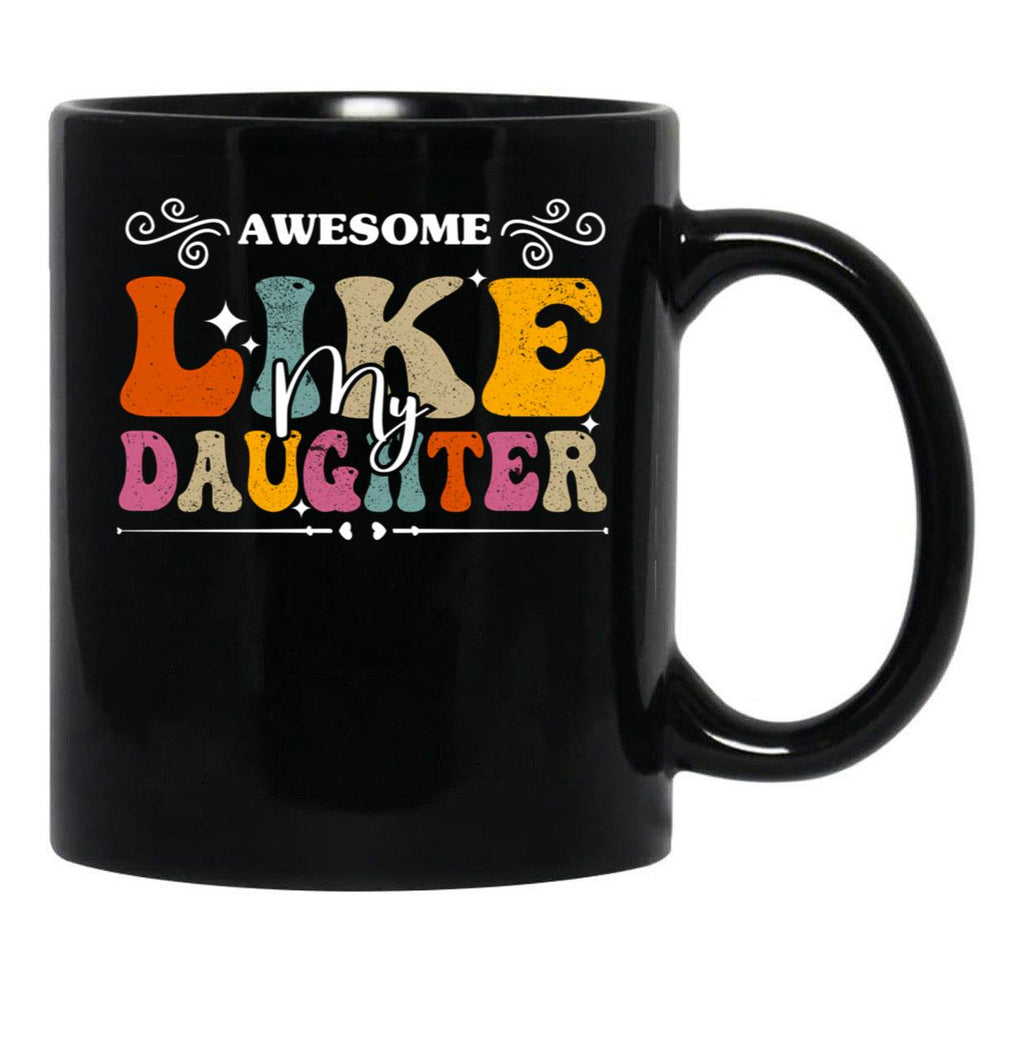 Awesome Like My Daughter Funny Saying Black Coffee Mug - Black