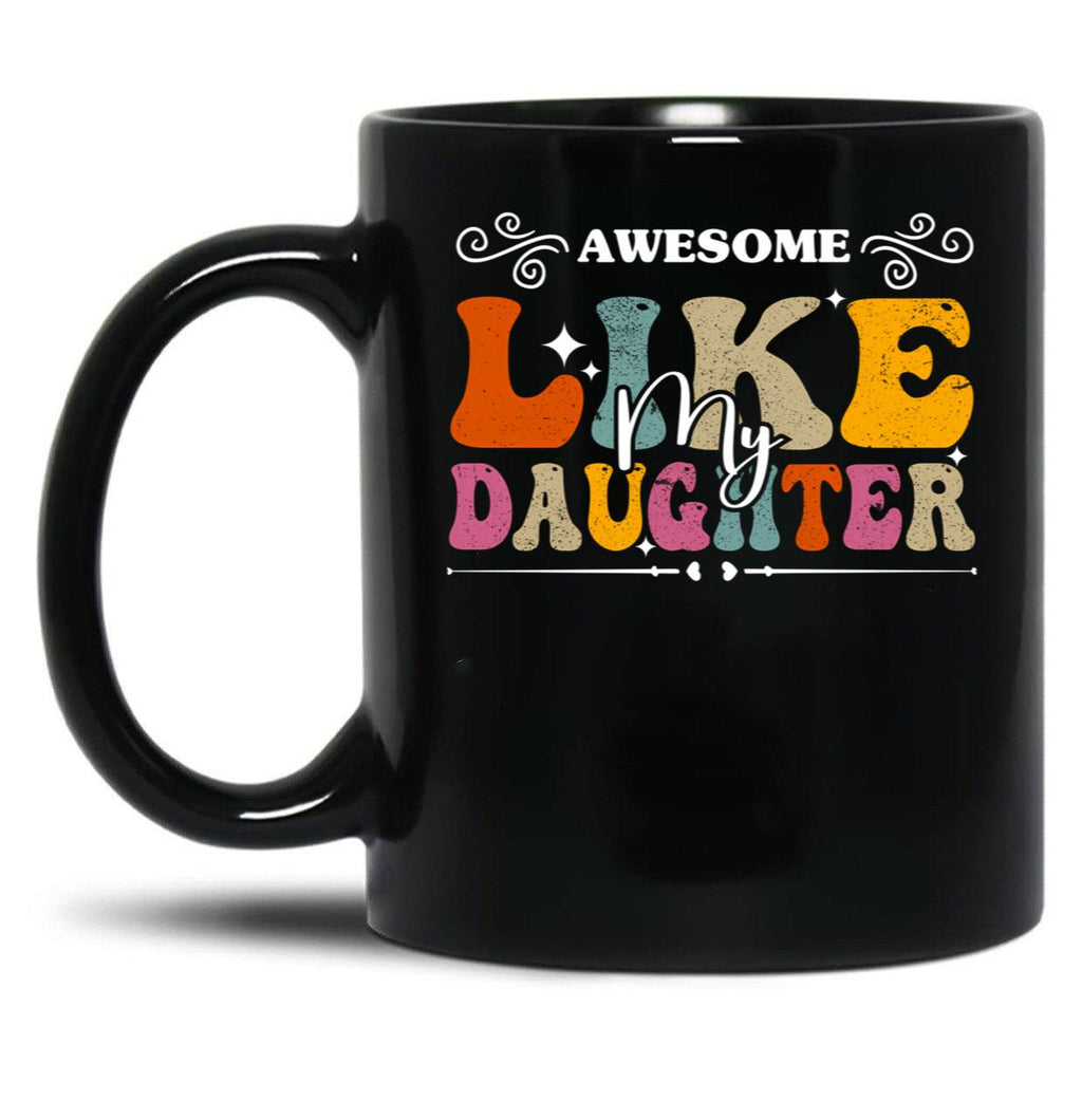 Awesome Like My Daughter Funny Saying Black Coffee Mug