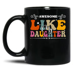 Awesome Like My Daughter Funny Saying Black Coffee Mug
