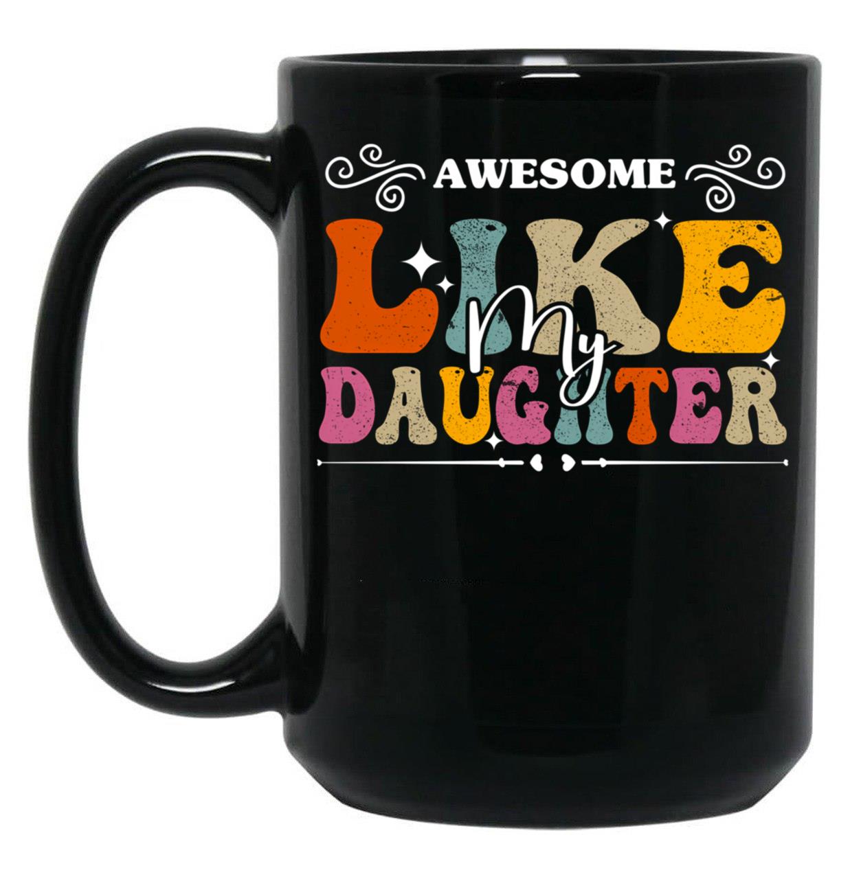 Awesome Like My Daughter Funny Saying Black Coffee Mug