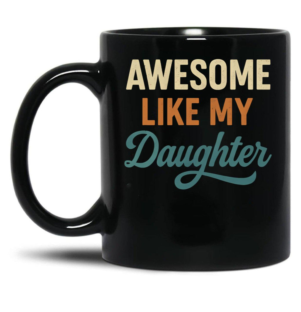 Awesome Like My Daughter Funny Vintage Dad Design For Fathers Day (1) Black Coffee Mug