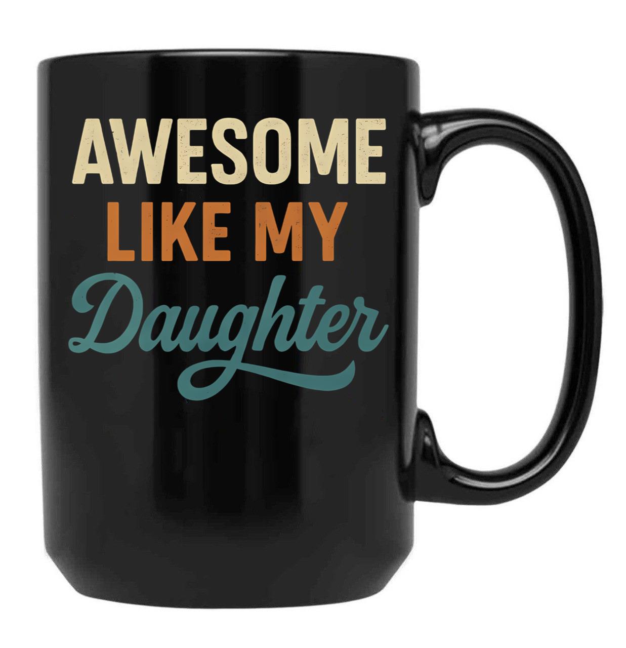 Awesome Like My Daughter Funny Vintage Dad Design For Fathers Day (1) Black Coffee Mug - Black