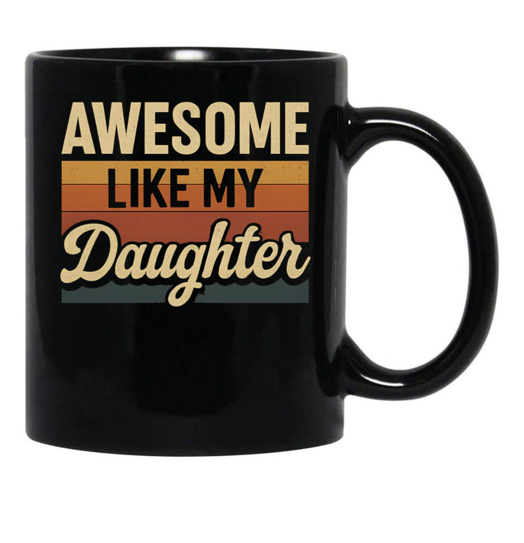 Awesome Like My Daughter Funny Vintage Dad Design For Fathers Day Black Coffee Mug - Black