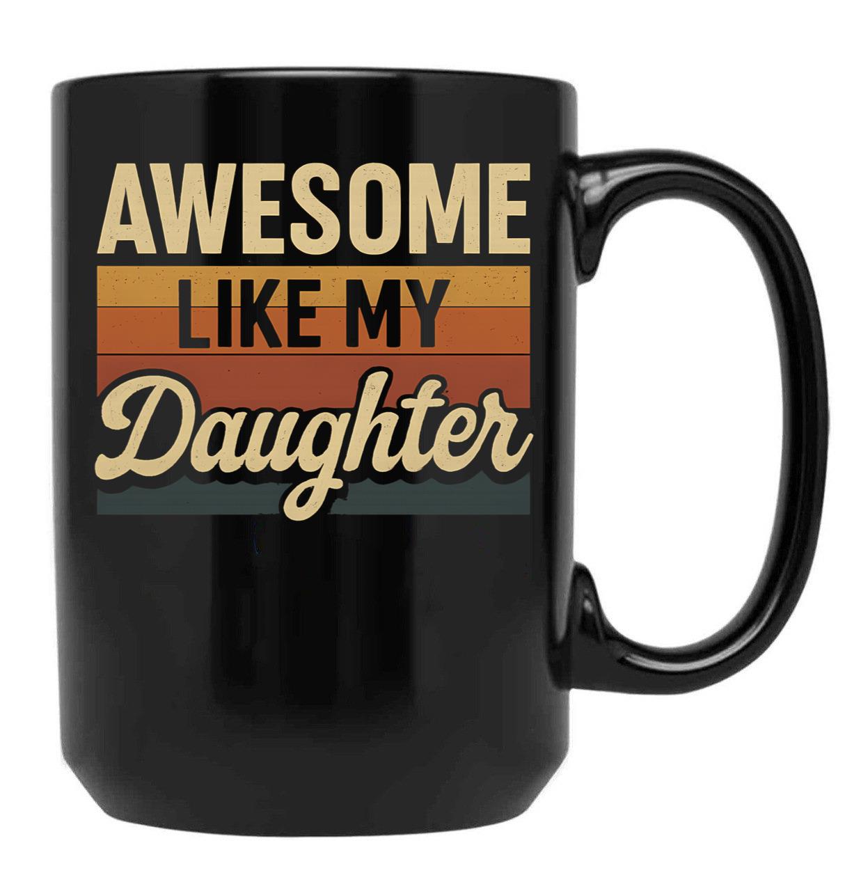 Awesome Like My Daughter Funny Vintage Dad Design For Fathers Day Black Coffee Mug - Black