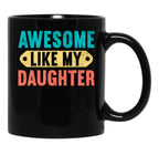 Awesome Like My Daughter Funny Vintage Present Father'S Day (1) Black Coffee Mug - Black