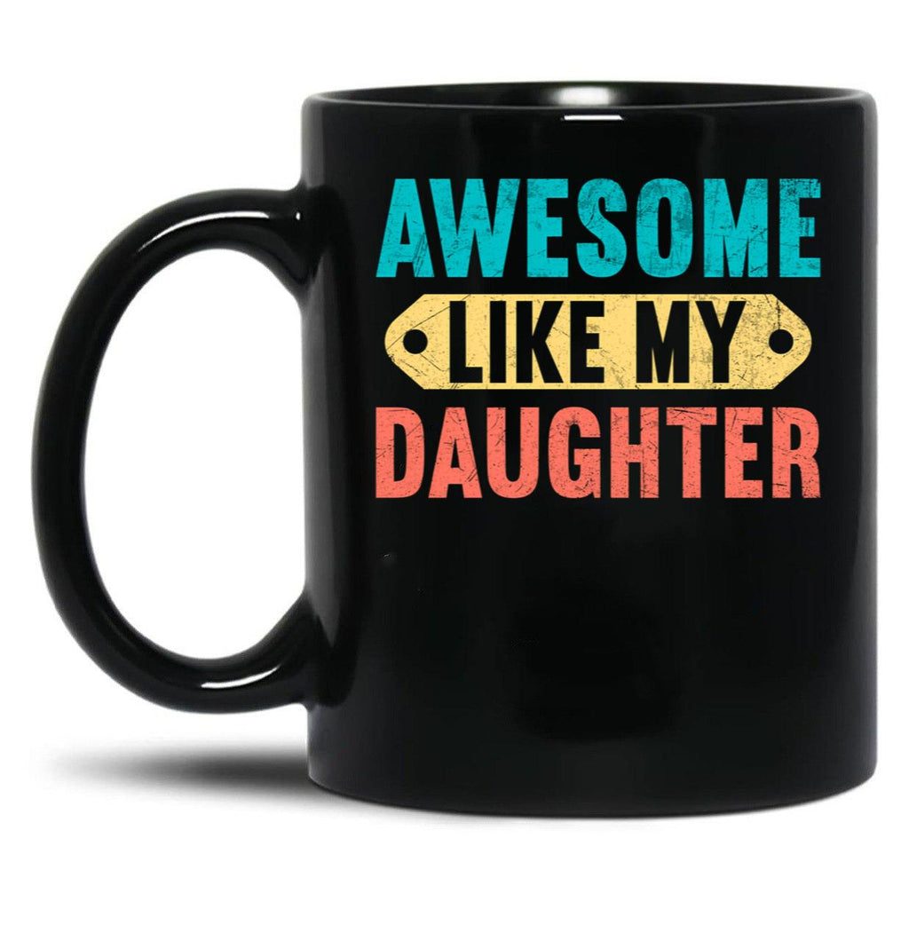 Awesome Like My Daughter Funny Vintage Present Father'S Day (1) Black Coffee Mug
