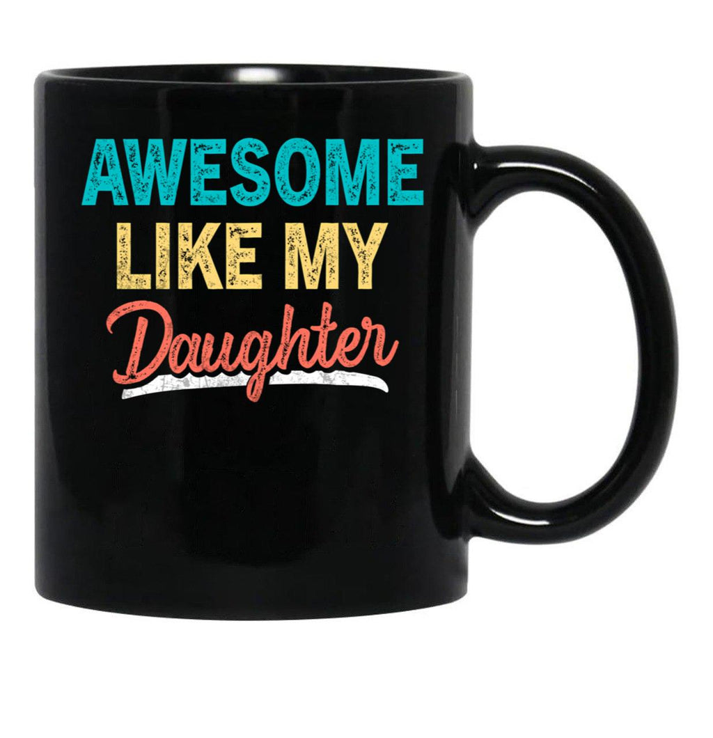 Awesome Like My Daughter Funny Vintage Present Father'S Day Black Coffee Mug - Black