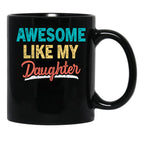 Awesome Like My Daughter Funny Vintage Present Father'S Day Black Coffee Mug - Black