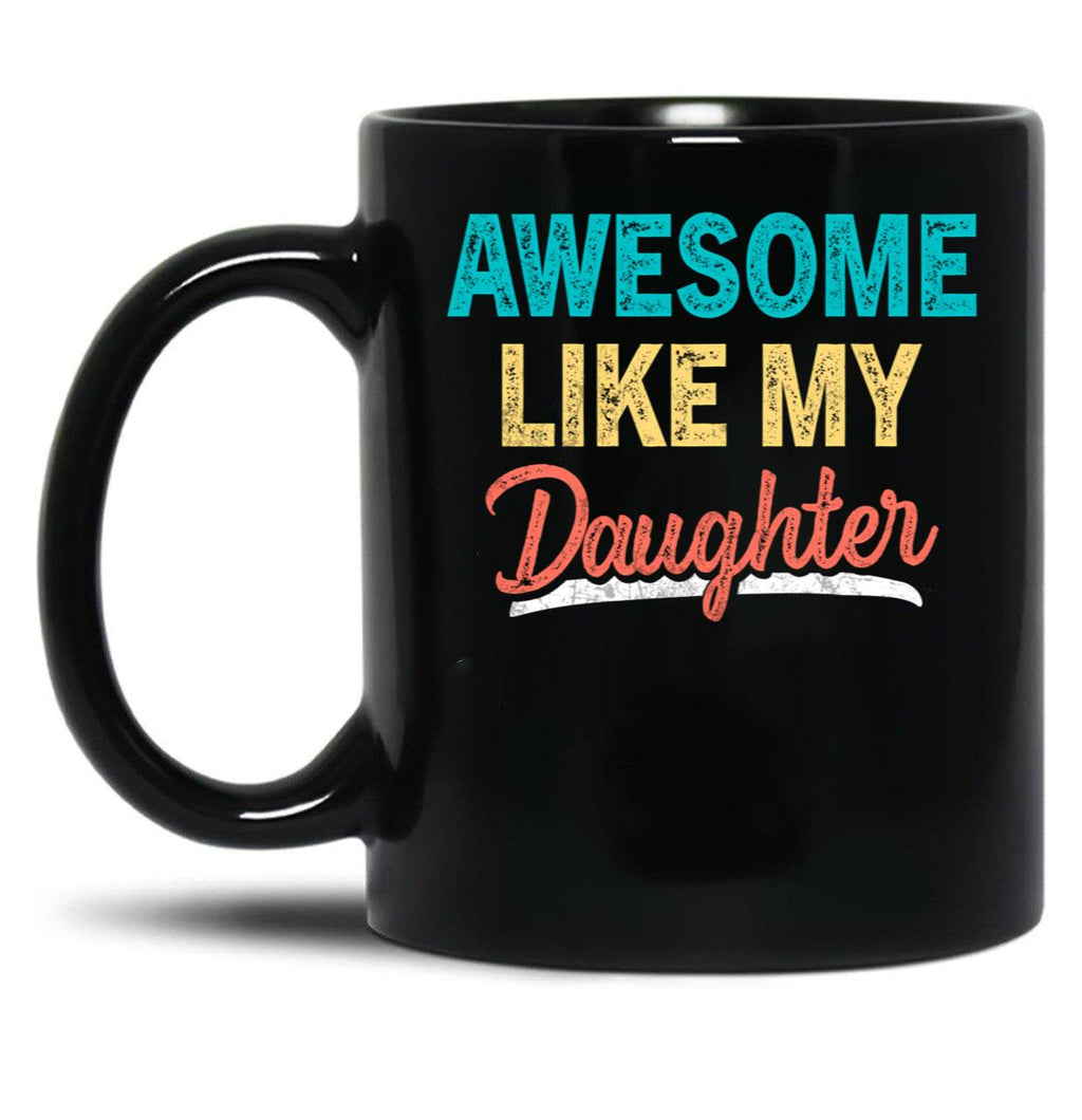 Awesome Like My Daughter Funny Vintage Present Father'S Day Black Coffee Mug