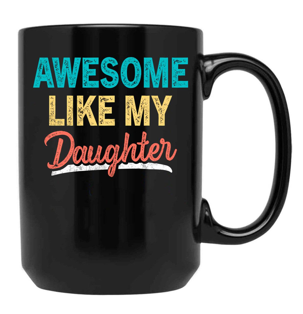 Awesome Like My Daughter Funny Vintage Present Father'S Day Black Coffee Mug - Black