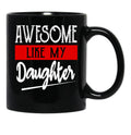 Awesome Like My Daughter Funny (1) Black Coffee Mug - Black