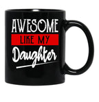 Awesome Like My Daughter Funny (1) Black Coffee Mug - Black