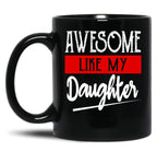 Awesome Like My Daughter Funny (1) Black Coffee Mug