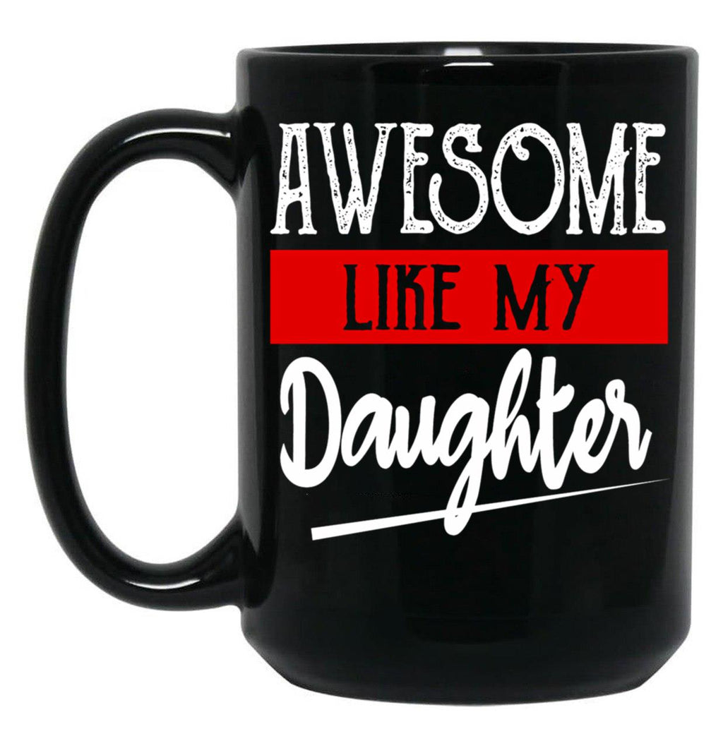 Awesome Like My Daughter Funny (1) Black Coffee Mug