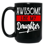 Awesome Like My Daughter Funny (1) Black Coffee Mug