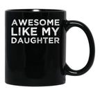 Awesome Like My Daughter Funny Black Coffee Mug - Black