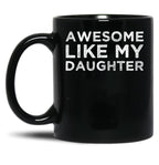 Awesome Like My Daughter Funny Black Coffee Mug
