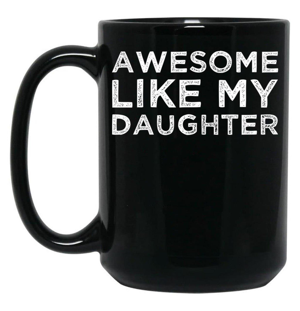 Awesome Like My Daughter Funny Black Coffee Mug