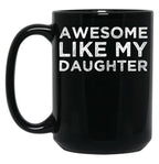 Awesome Like My Daughter Funny Black Coffee Mug