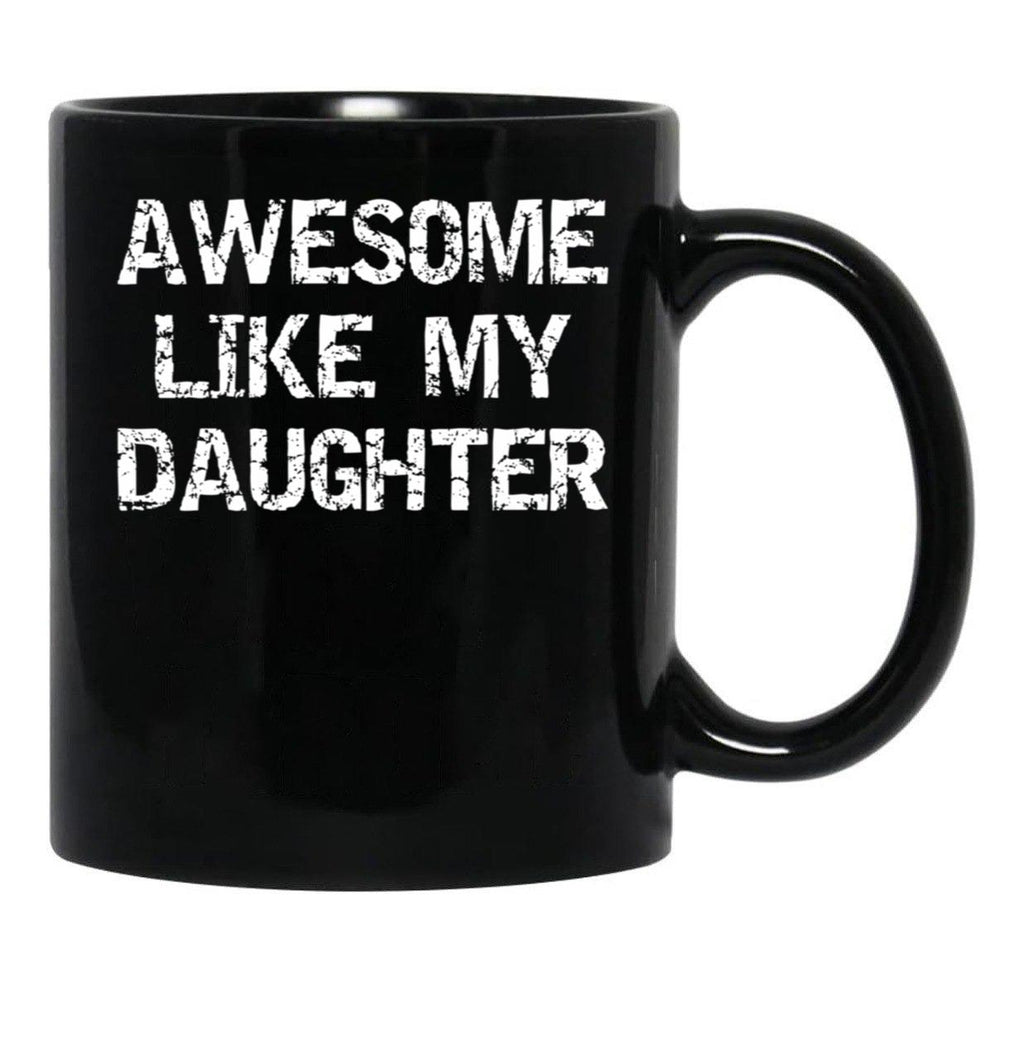Awesome Like My Daughter Funnyparentchildteen Black Coffee Mug - Black