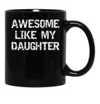 Awesome Like My Daughter Funnyparentchildteen Black Coffee Mug - Black