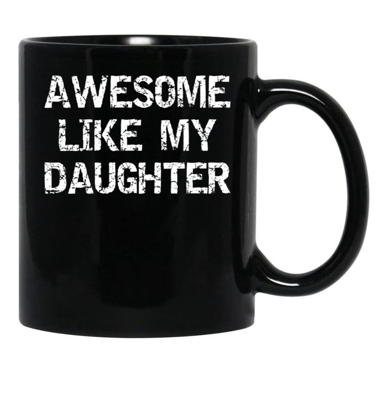 Awesome Like My Daughter Funnyparentchildteen Black Coffee Mug - Black