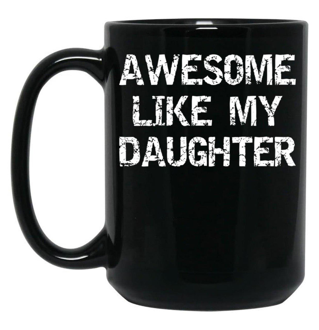 Awesome Like My Daughter Funnyparentchildteen Black Coffee Mug