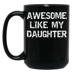 Awesome Like My Daughter Funnyparentchildteen Black Coffee Mug