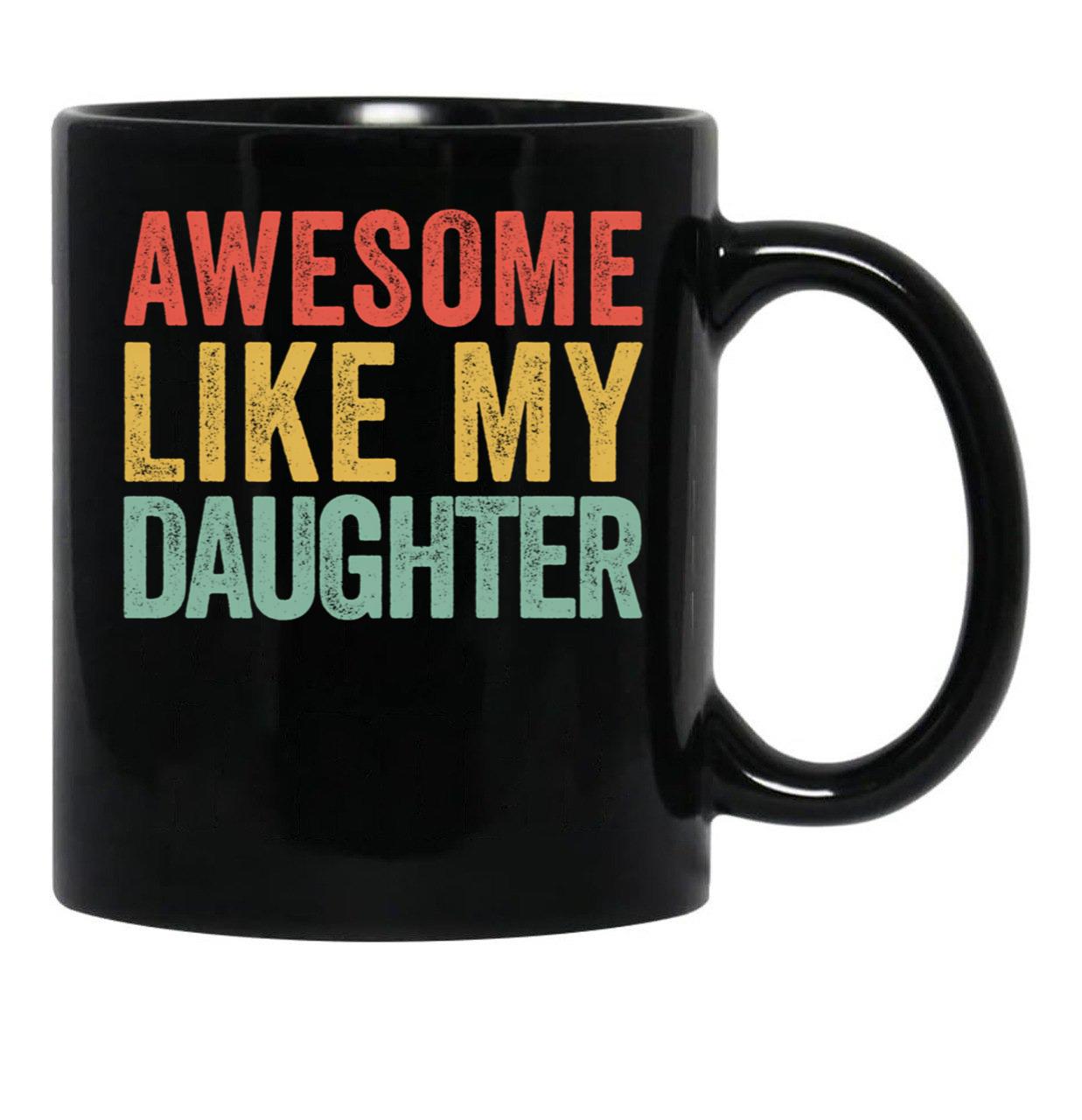 Awesome Like My Daughter Gear (1) Black Coffee Mug - Black