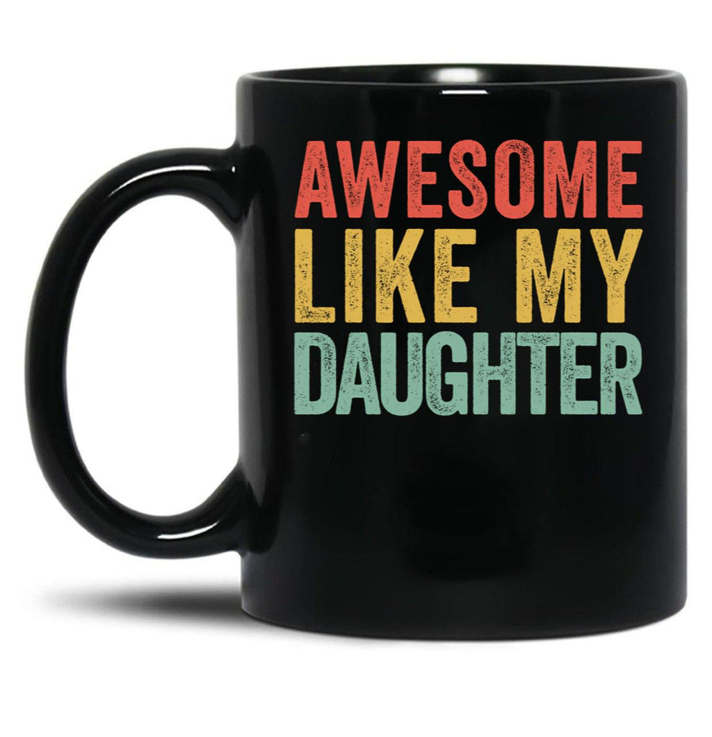 Awesome Like My Daughter Gear (1) Black Coffee Mug